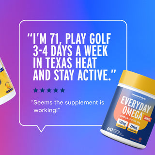 A review on a blue and purple gradient background states: Im 71, play golf 3-4 days a week in Texas heat and stay active. The image shows a bottle of Everyday Omega and a 5-star rating with the text Seems the supplement is working!.